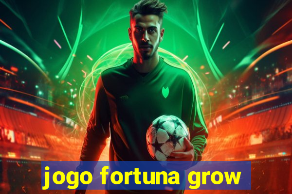 jogo fortuna grow